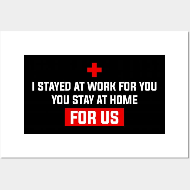 Nurse 2020 I Stayed at Work for You Stay At Home For Us Wall Art by snnt